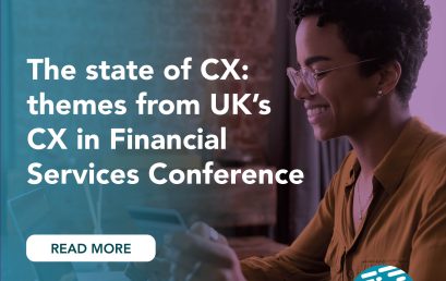 The state of CX: themes from UK’s CX in Financial Services Conference