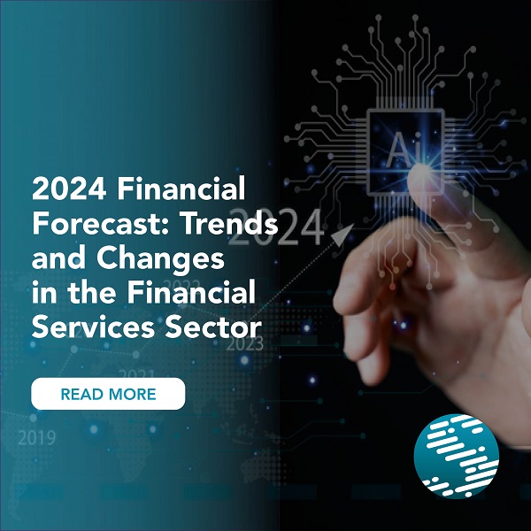 2024 Financial Forecast: Trends and Changes in the Financial Services Sector