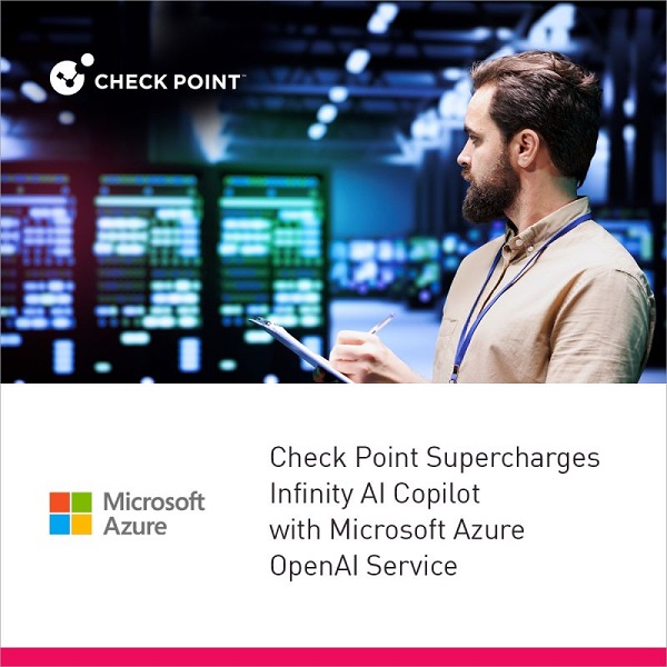 Check Point announces a new collaboration with Microsoft to supercharge Infinity AI Copilot with Microsoft Azure OpenAI Service
